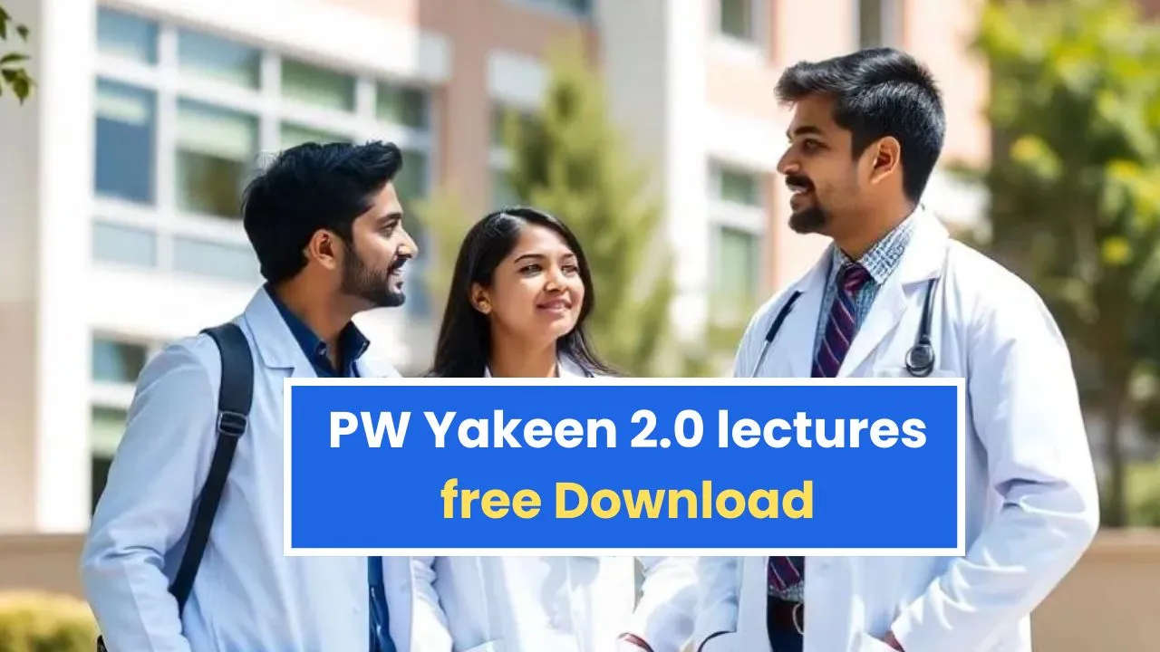 PW Yakeen 2.0 lectures free Download