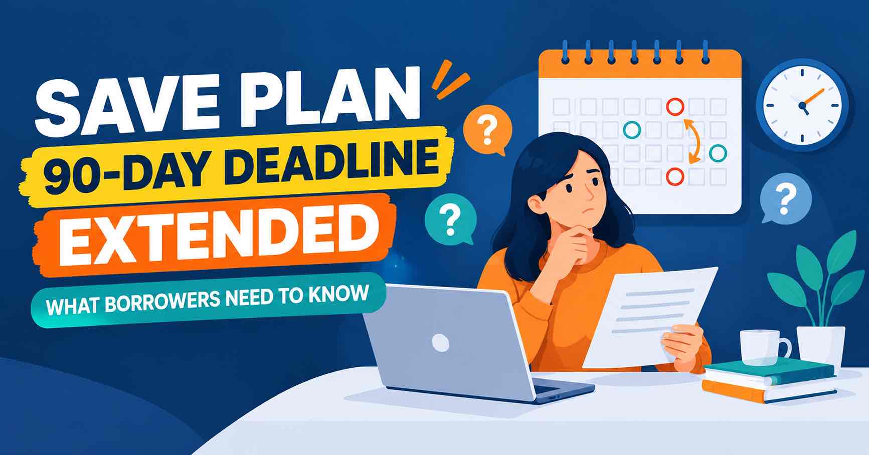 SAVE Plan 90-Day Deadline Extended: What Borrowers Need to Know Now